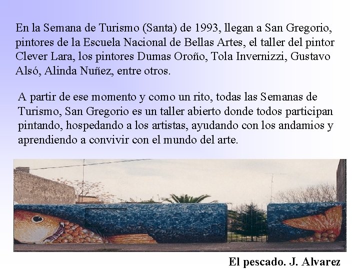 En la Semana de Turismo (Santa) de 1993, llegan a San Gregorio, pintores de