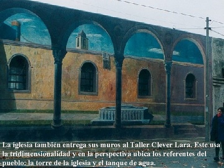 La iglesia también entrega sus muros al Taller Clever Lara. Este usa la tridimensionalidad
