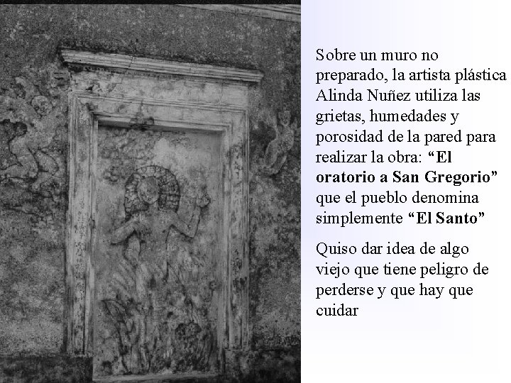 Sobre un muro no preparado, la artista plástica Alinda Nuñez utiliza las grietas, humedades