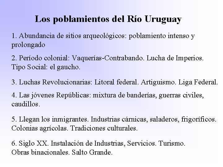 Los poblamientos del Río Uruguay 1. Abundancia de sitios arqueológicos: poblamiento intenso y prolongado