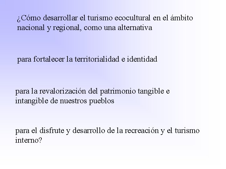 ¿Cómo desarrollar el turismo ecocultural en el ámbito nacional y regional, como una alternativa