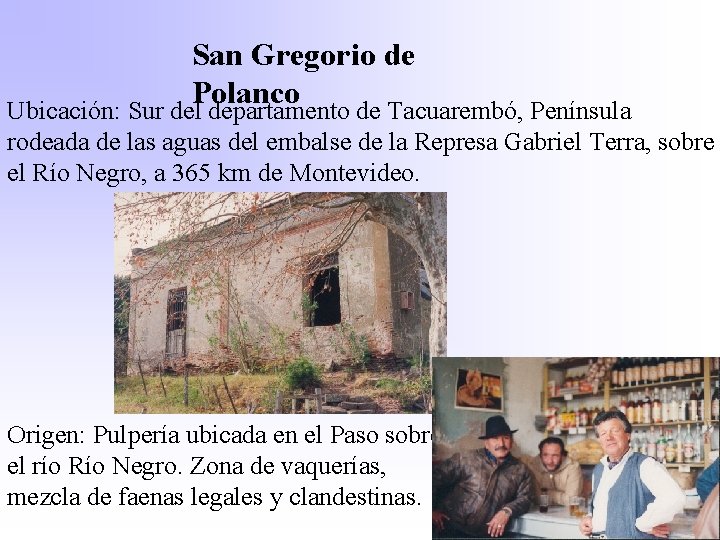 San Gregorio de Polanco Ubicación: Sur del departamento de Tacuarembó, Península rodeada de las