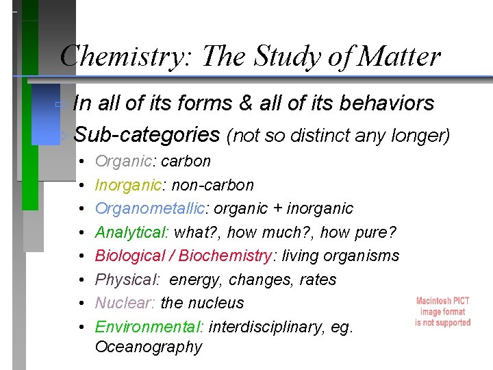 Chemistry: The Study of Matter ð In all of its forms & all of