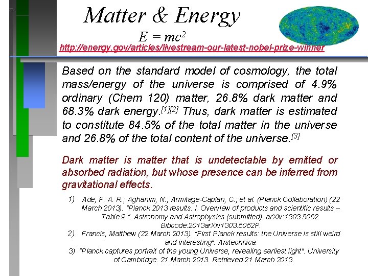 Matter & Energy E = mc 2 http: //energy. gov/articles/livestream-our-latest-nobel-prize-winner Based on the standard