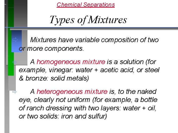 Chemical Separations Types of Mixtures ð Mixtures have variable composition of two or more