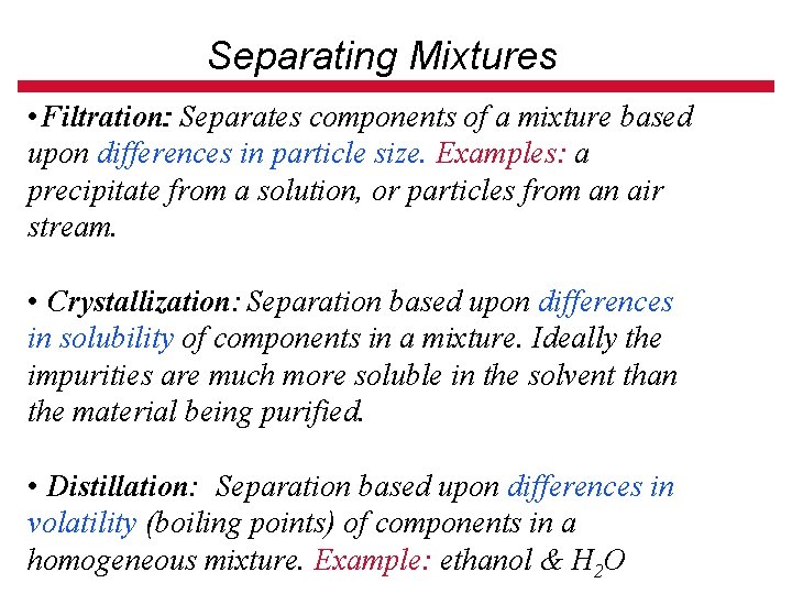 Separating Mixtures • Filtration: : Separates components of a mixture based upon differences in