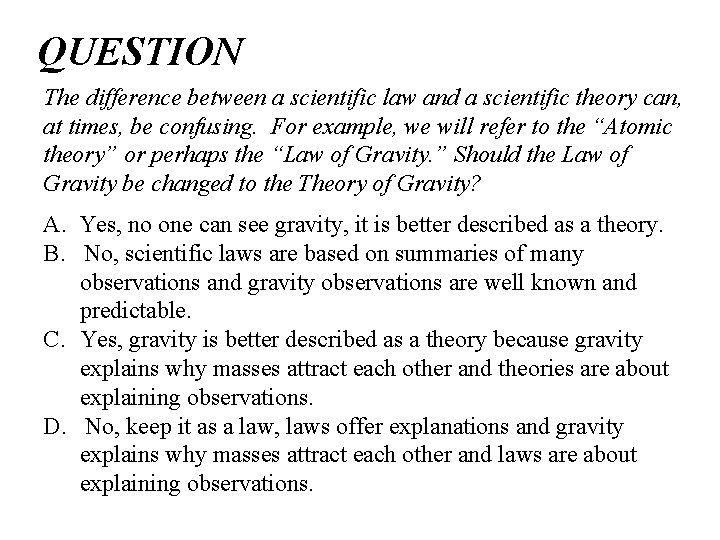 QUESTION The difference between a scientific law and a scientific theory can, at times,