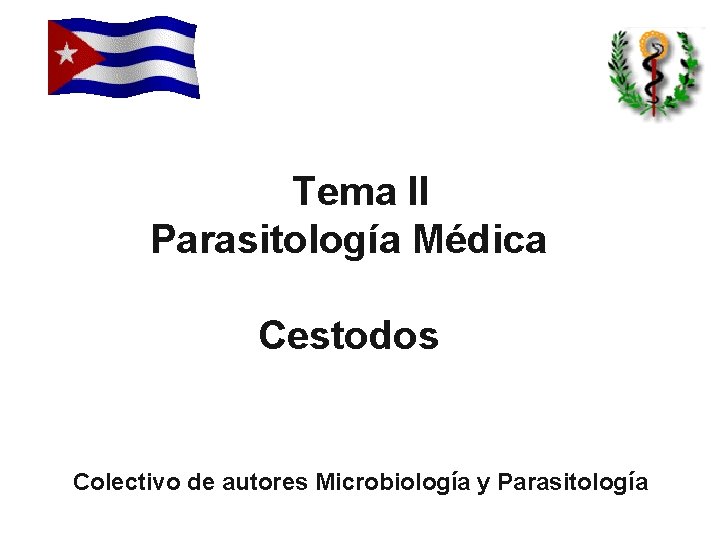 Tema II Parasitología Médica Cestodos Colectivo de autores Microbiología y Parasitología 