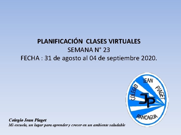 PLANIFICACIÓN CLASES VIRTUALES SEMANA N° 23 FECHA : 31 de agosto al 04 de