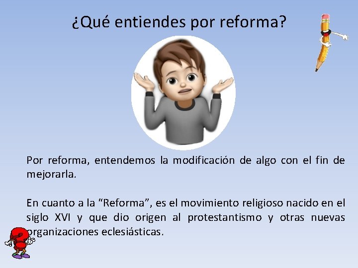 ¿Qué entiendes por reforma? Por reforma, entendemos la modificación de algo con el fin