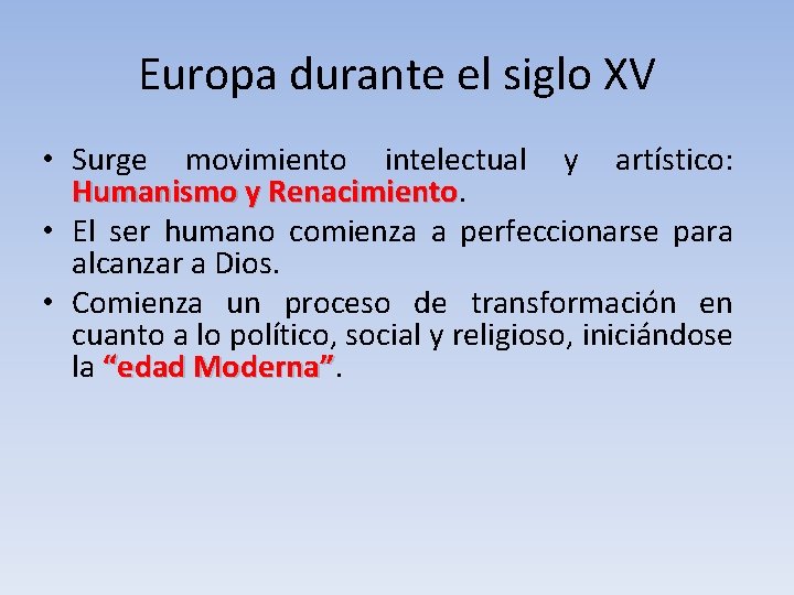 Europa durante el siglo XV • Surge movimiento intelectual y artístico: Humanismo y Renacimiento