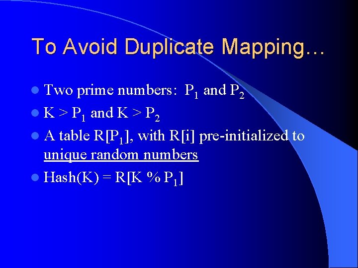 To Avoid Duplicate Mapping… l Two prime numbers: P 1 and P 2 l