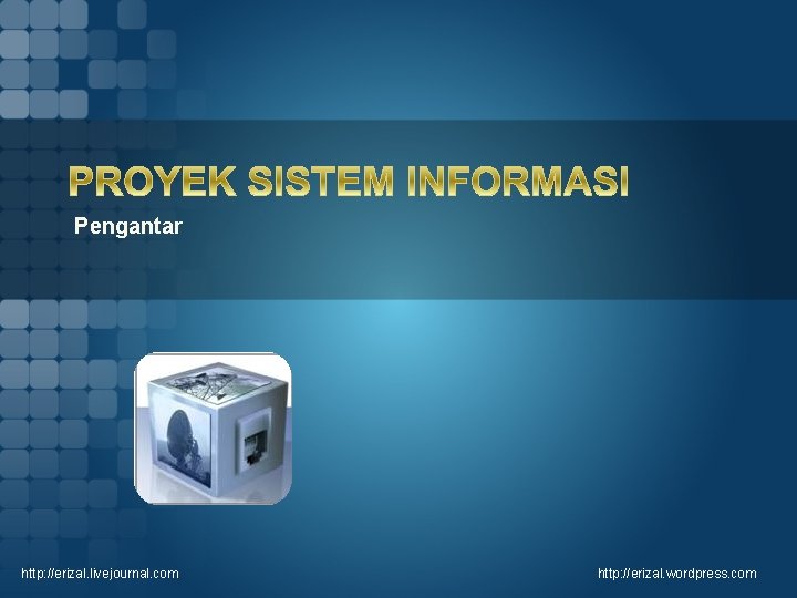 Pengantar http: //erizal. livejournal. com http: //erizal. wordpress. com 