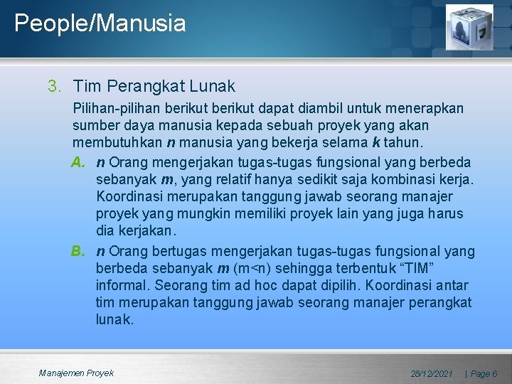 People/Manusia 3. Tim Perangkat Lunak Pilihan-pilihan berikut dapat diambil untuk menerapkan sumber daya manusia