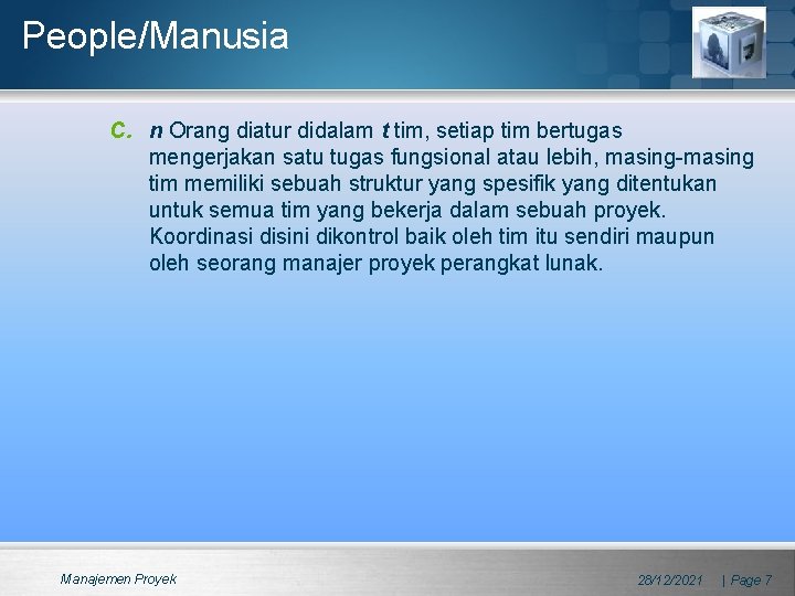 People/Manusia C. n Orang diatur didalam t tim, setiap tim bertugas mengerjakan satu tugas