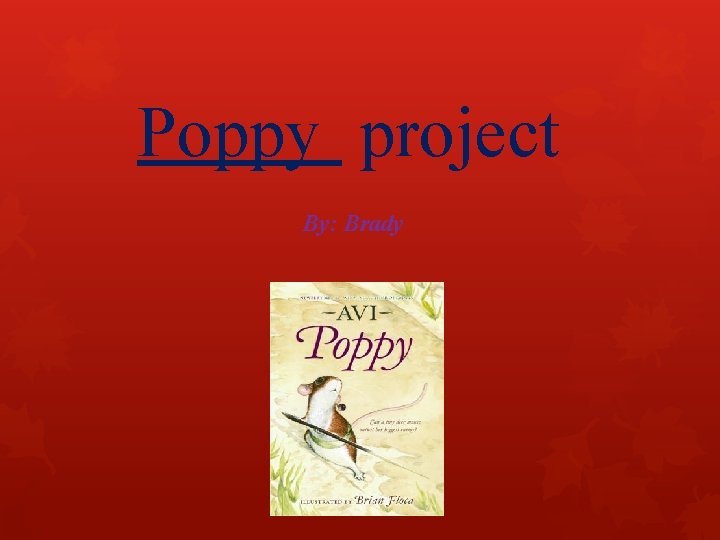 Poppy project By: Brady 