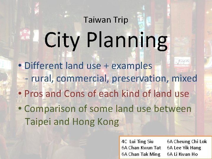 Taiwan Trip City Planning • Different land use + examples - rural, commercial, preservation,