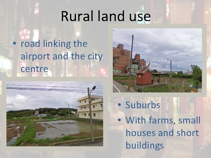 Rural land use • road linking the airport and the city centre • Suburbs