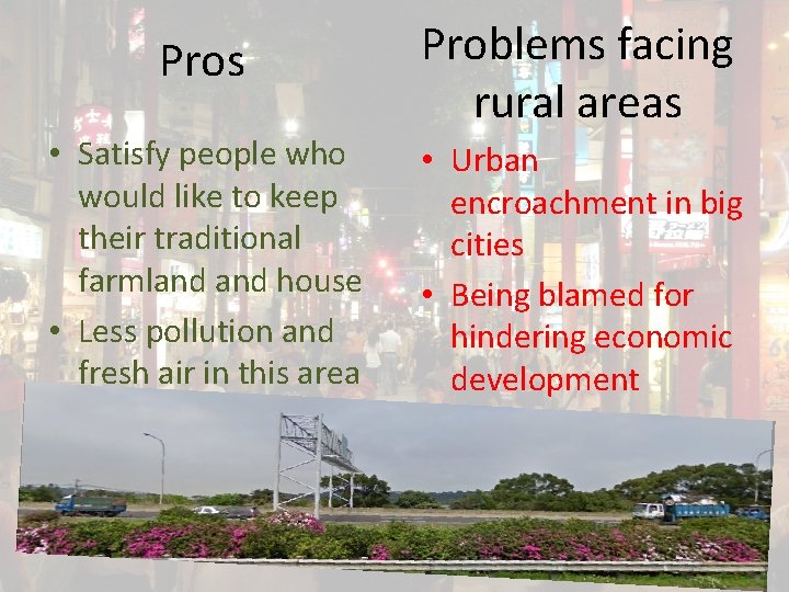 Pros Problems facing rural areas • Satisfy people who would like to keep their