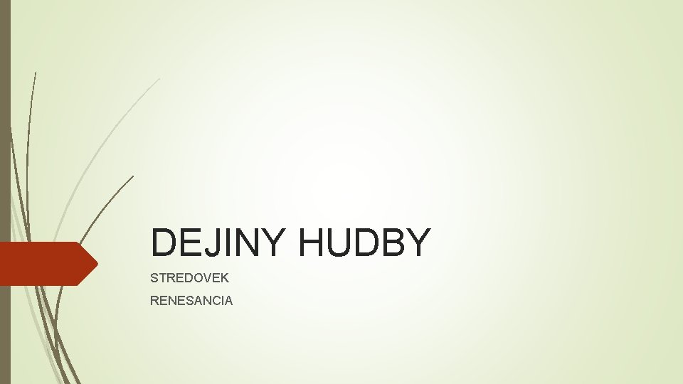 DEJINY HUDBY STREDOVEK RENESANCIA 