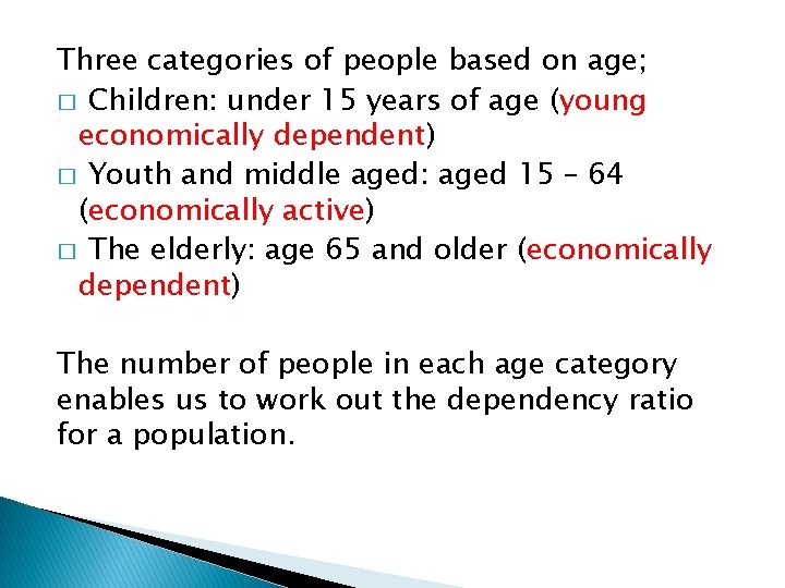 Three categories of people based on age; � Children: under 15 years of age