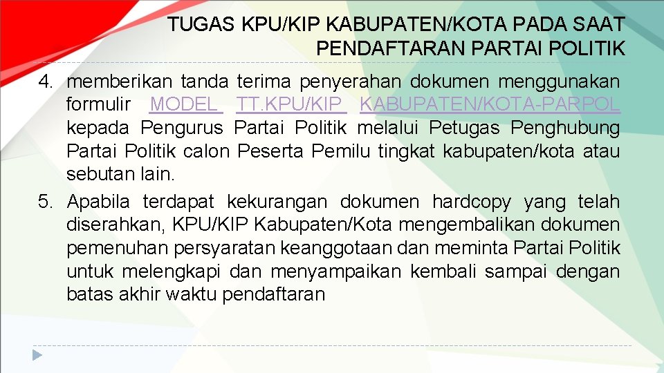 TUGAS KPU/KIP KABUPATEN/KOTA PADA SAAT PENDAFTARAN PARTAI POLITIK 4. memberikan tanda terima penyerahan dokumen