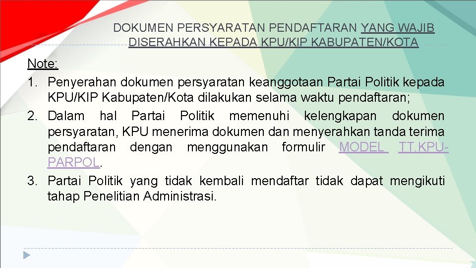 DOKUMEN PERSYARATAN PENDAFTARAN YANG WAJIB DISERAHKAN KEPADA KPU/KIP KABUPATEN/KOTA Note: 1. Penyerahan dokumen persyaratan