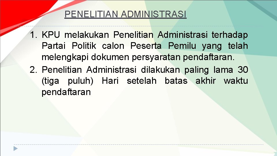 PENELITIAN ADMINISTRASI 1. KPU melakukan Penelitian Administrasi terhadap Partai Politik calon Peserta Pemilu yang