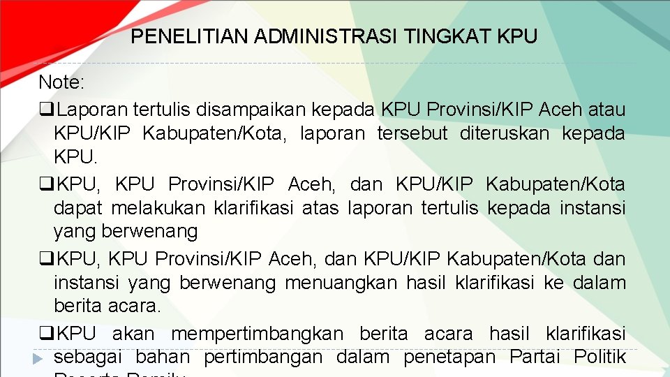PENELITIAN ADMINISTRASI TINGKAT KPU Note: q. Laporan tertulis disampaikan kepada KPU Provinsi/KIP Aceh atau