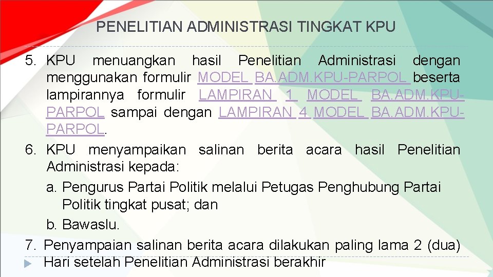 PENELITIAN ADMINISTRASI TINGKAT KPU 5. KPU menuangkan hasil Penelitian Administrasi dengan menggunakan formulir MODEL