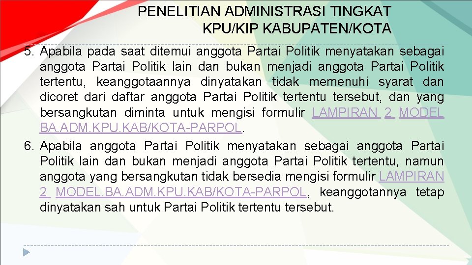 PENELITIAN ADMINISTRASI TINGKAT KPU/KIP KABUPATEN/KOTA 5. Apabila pada saat ditemui anggota Partai Politik menyatakan