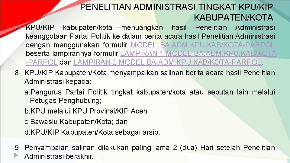 PENELITIAN ADMINISTRASI TINGKAT KPU/KIP KABUPATEN/KOTA 7. KPU/KIP kabupaten/kota menuangkan hasil Penelitian Administrasi keanggotaan Partai