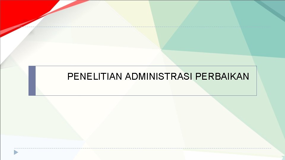 PENELITIAN ADMINISTRASI PERBAIKAN 