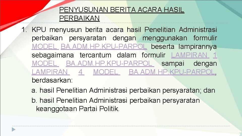 PENYUSUNAN BERITA ACARA HASIL PERBAIKAN 1. KPU menyusun berita acara hasil Penelitian Administrasi perbaikan