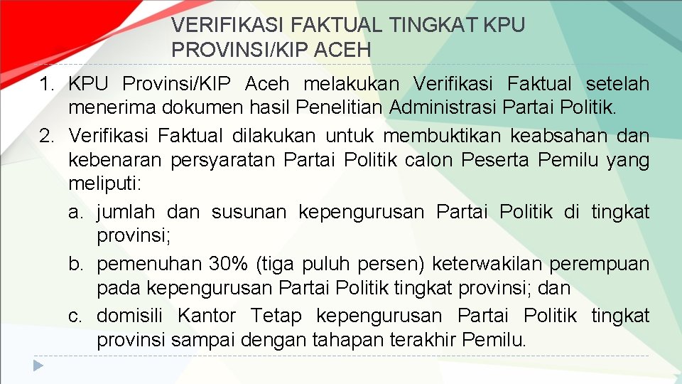 VERIFIKASI FAKTUAL TINGKAT KPU PROVINSI/KIP ACEH 1. KPU Provinsi/KIP Aceh melakukan Verifikasi Faktual setelah