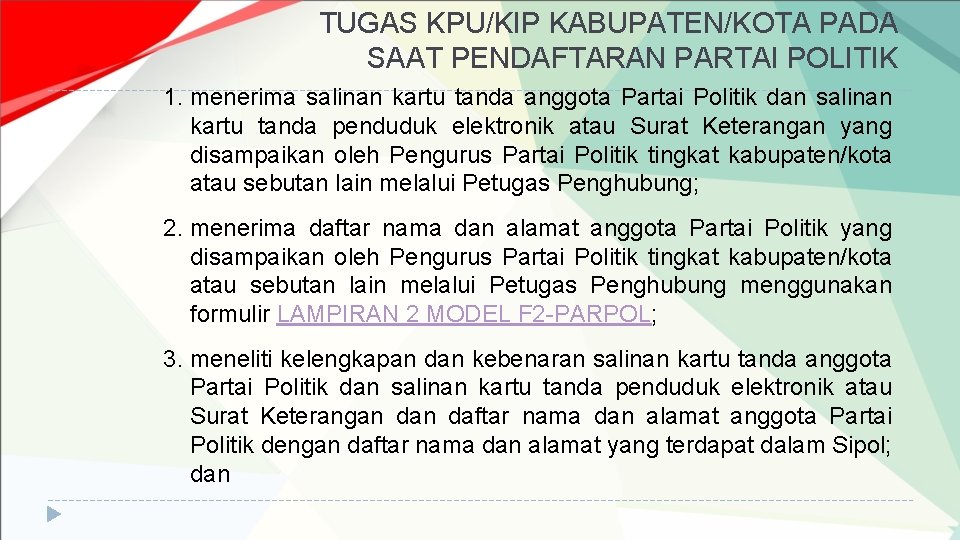 TUGAS KPU/KIP KABUPATEN/KOTA PADA SAAT PENDAFTARAN PARTAI POLITIK 1. menerima salinan kartu tanda anggota