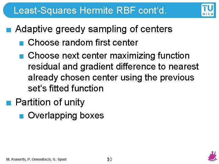 Least-Squares Hermite RBF cont‘d. Adaptive greedy sampling of centers Choose random first center Choose