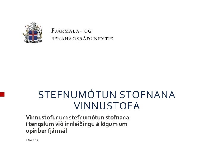 STEFNUMÓTUN STOFNANA VINNUSTOFA Vinnustofur um stefnumótun stofnana í tengslum við innleiðingu á lögum um