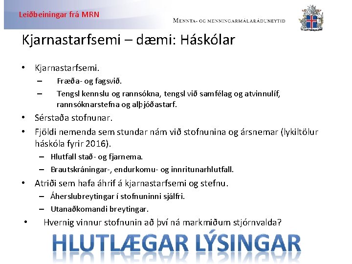 Leiðbeiningar frá MRN Kjarnastarfsemi – dæmi: Háskólar • Kjarnastarfsemi. – – Fræða- og fagsvið.