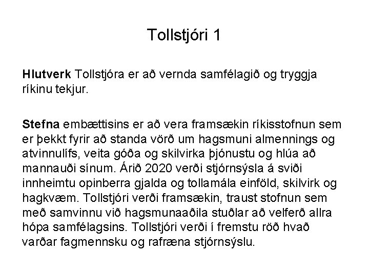 Tollstjóri 1 Hlutverk Tollstjóra er að vernda samfélagið og tryggja ríkinu tekjur. Stefna embættisins