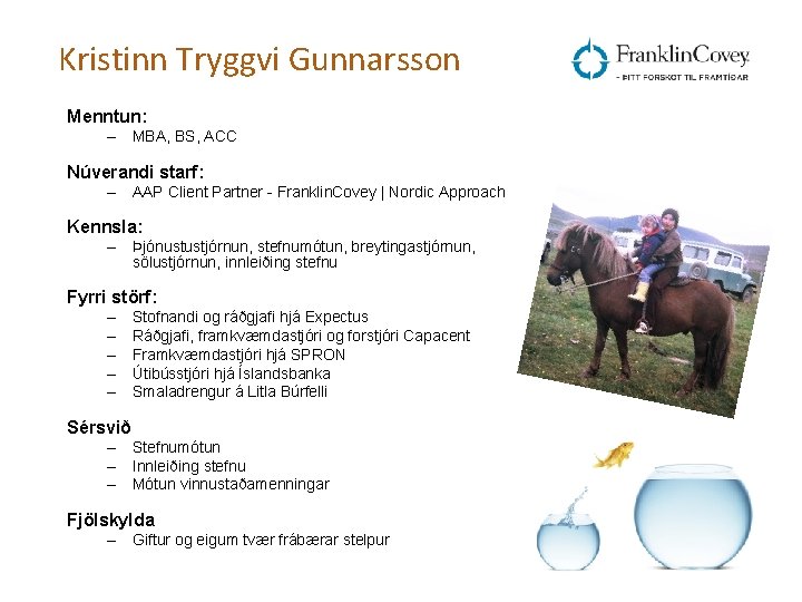 Kristinn Tryggvi Gunnarsson Menntun: – MBA, BS, ACC Núverandi starf: – AAP Client Partner