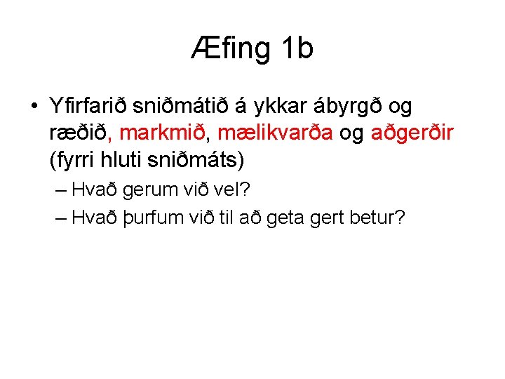 Æfing 1 b • Yfirfarið sniðmátið á ykkar ábyrgð og ræðið, markmið, mælikvarða og