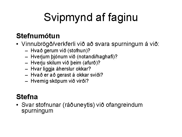 Svipmynd af faginu Stefnumótun • Vinnubrögð/verkferli við að svara spurningum á við: – –