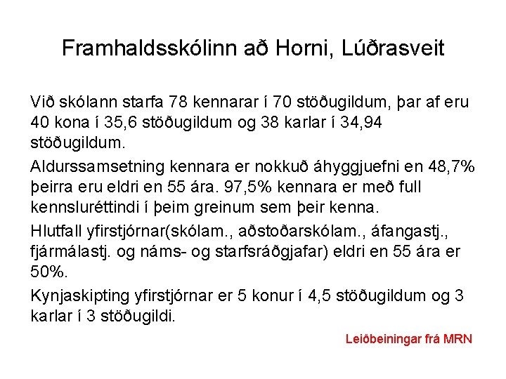 Framhaldsskólinn að Horni, Lúðrasveit Við skólann starfa 78 kennarar í 70 stöðugildum, þar af