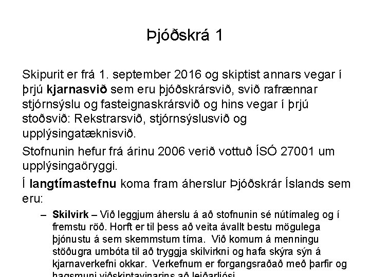 Þjóðskrá 1 Skipurit er frá 1. september 2016 og skiptist annars vegar í þrjú