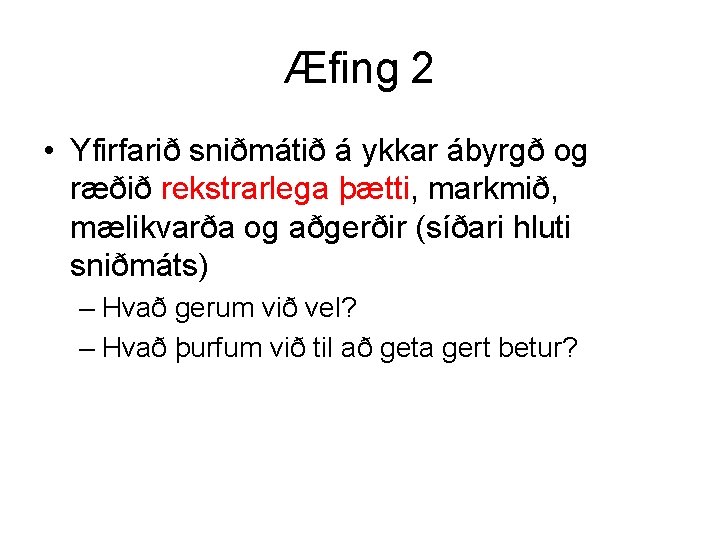 Æfing 2 • Yfirfarið sniðmátið á ykkar ábyrgð og ræðið rekstrarlega þætti, markmið, mælikvarða