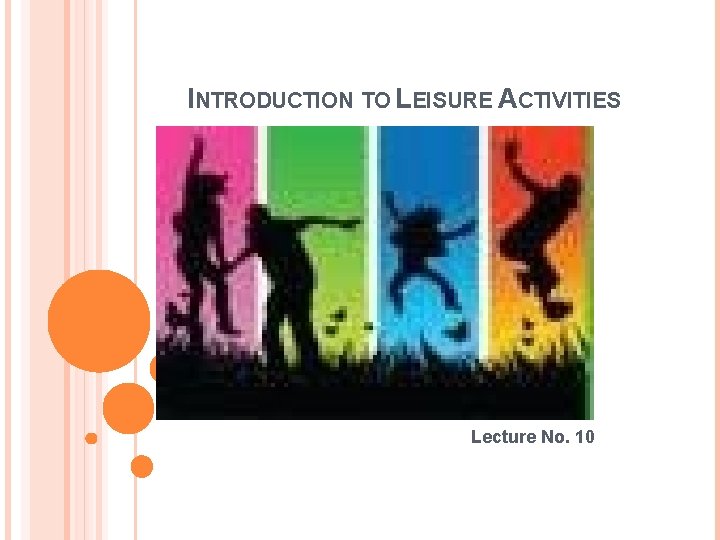 INTRODUCTION TO LEISURE ACTIVITIES Lecture No. 10 
