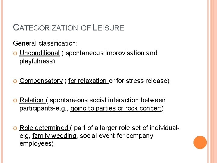 CATEGORIZATION OF LEISURE General classification: Unconditional ( spontaneous improvisation and playfulness) Compensatory ( for
