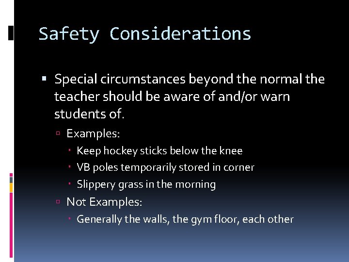 Safety Considerations Special circumstances beyond the normal the teacher should be aware of and/or