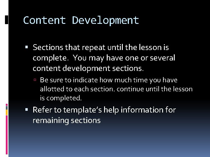 Content Development Sections that repeat until the lesson is complete. You may have one